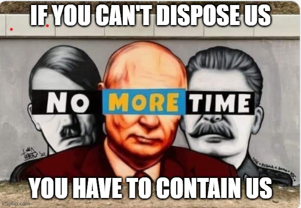 Keep your defense us and don't trust us | IF YOU CAN'T DISPOSE US; YOU HAVE TO CONTAIN US | image tagged in the three attacking european dictators | made w/ Imgflip meme maker