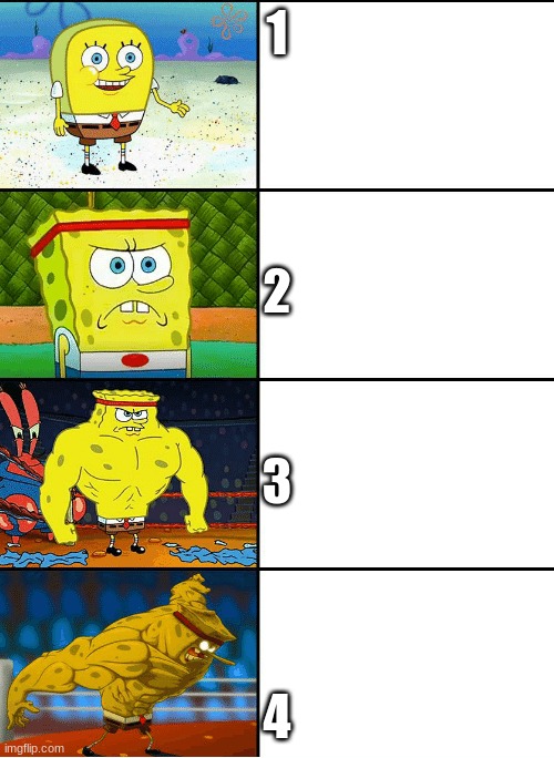 Strong spongebob chart | 1; 2; 3; 4 | image tagged in strong spongebob chart | made w/ Imgflip meme maker