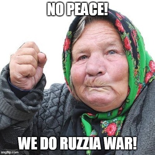 NO PEACE! WE DO RUZZIA WAR! | made w/ Imgflip meme maker