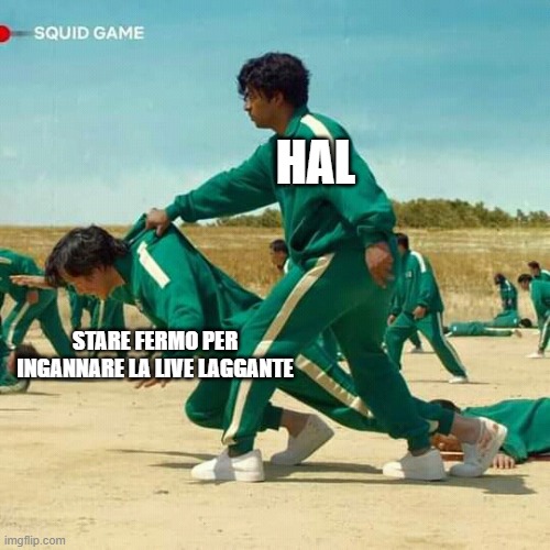 Squid Game | HAL; STARE FERMO PER INGANNARE LA LIVE LAGGANTE | image tagged in squid game | made w/ Imgflip meme maker