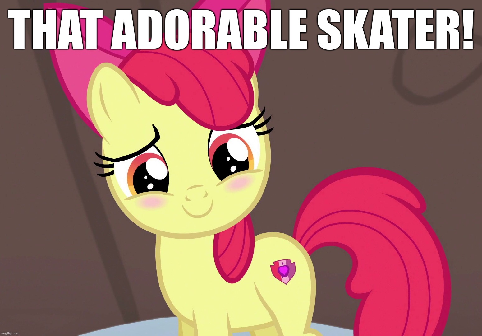 Cute Applebloom (MLP) | THAT ADORABLE SKATER! | image tagged in cute applebloom mlp | made w/ Imgflip meme maker