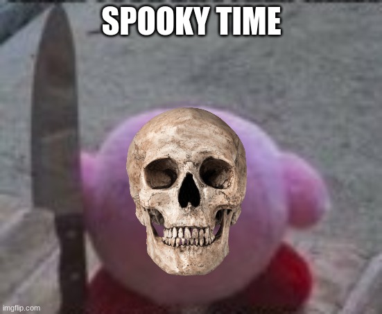 When its october 1st | SPOOKY TIME | image tagged in spooky month | made w/ Imgflip meme maker