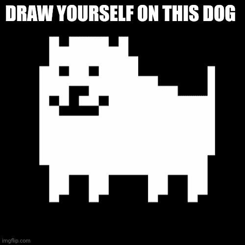 DRAW YOURSELF ON THIS DOG | made w/ Imgflip meme maker