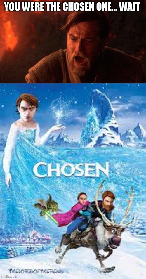 YOU WERE THE CHOSEN ONE... WAIT | image tagged in memes,you were the chosen one star wars | made w/ Imgflip meme maker