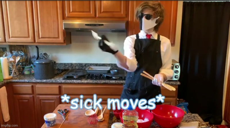 Sick moves | image tagged in sick moves | made w/ Imgflip meme maker