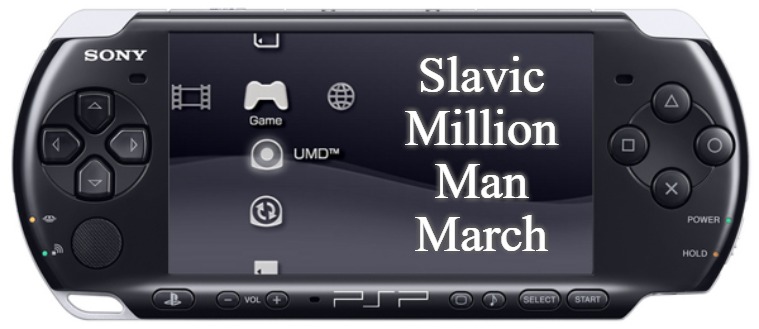 Sony PSP-3000 | Slavic
Million
Man
March | image tagged in sony psp-3000,slavic,slm | made w/ Imgflip meme maker