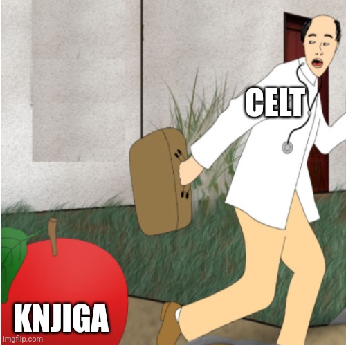 CELT; KNJIGA | image tagged in doctor running away from apple | made w/ Imgflip meme maker