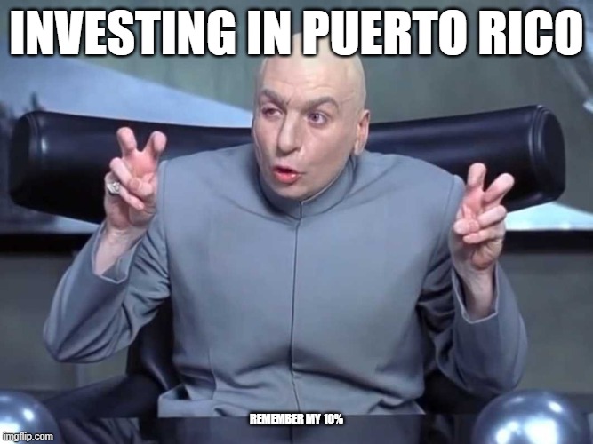 Biden Investing in Puerto Rico | INVESTING IN PUERTO RICO; REMEMBER MY 10% | image tagged in dr evil air quotes,joe biden,funny meme,dr evil laser,funny,memes | made w/ Imgflip meme maker