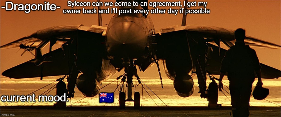 -Dragonite-'s Top Gun announcement template | Sylceon can we come to an agreement, I get my owner back and I'll post every other day if possible; 🇦🇺 | image tagged in -dragonite-'s top gun announcement template | made w/ Imgflip meme maker