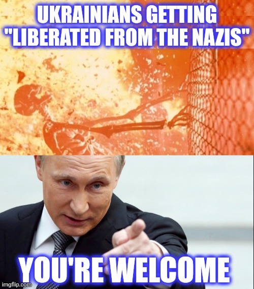 ..... | UKRAINIANS GETTING "LIBERATED FROM THE NAZIS" YOU'RE WELCOME | image tagged in freedom,nuclear bomb,no need to thank me | made w/ Imgflip meme maker