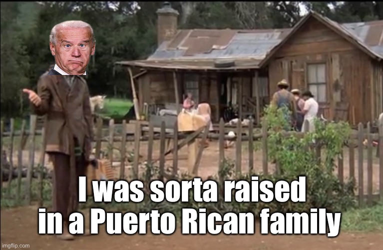 Navin Biden found his special calling | I was sorta raised in a Puerto Rican family | image tagged in the jerk,joe biden,derp,politics lol,memes | made w/ Imgflip meme maker
