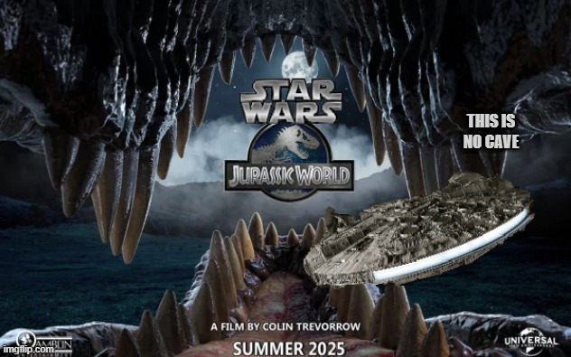 Star Wars Jurassic World | THIS IS
NO CAVE | image tagged in ruined,franchise,dinosaurs,millennium falcon | made w/ Imgflip meme maker
