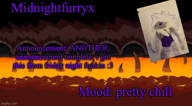 this one is definitely final | Midnightfurryx; Announcement: ANOTHER, announcement template, i got this from friday night funkin :3; Mood: pretty chill | made w/ Imgflip meme maker