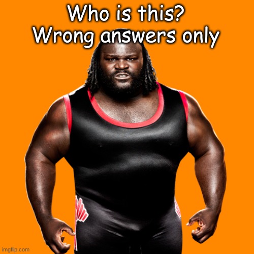 My guess: Shaq but with a few extra pounds | Who is this?
Wrong answers only | made w/ Imgflip meme maker