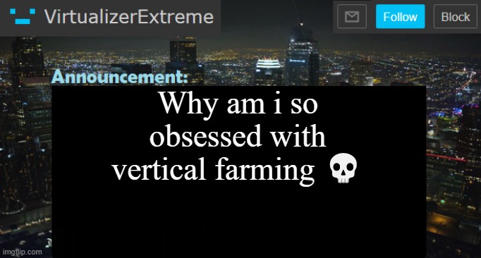 Why am i so obsessed with vertical farming 💀 | made w/ Imgflip meme maker