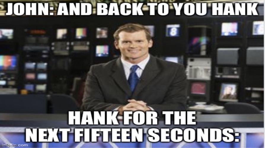 News anchors be like | image tagged in breaking news | made w/ Imgflip meme maker