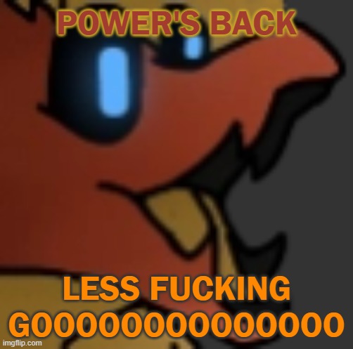 POG | POWER'S BACK; LESS FUCKING GOOOOOOOOOOOOOO | made w/ Imgflip meme maker