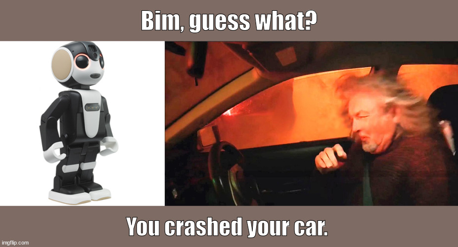 Bim, guess what? | Bim, guess what? You crashed your car. | image tagged in james may | made w/ Imgflip meme maker