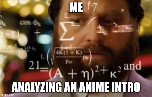 Not only did he bring up overpopulation, but he also mentions unity... Interesting... | ME; ANALYZING AN ANIME INTRO | image tagged in trying to calculate how much sleep i can get | made w/ Imgflip meme maker