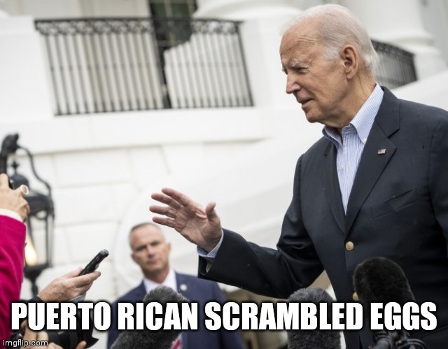 Joe Biden's Brain is Scrambled Eggs | PUERTO RICAN SCRAMBLED EGGS | image tagged in joe biden eggs,breakfast | made w/ Imgflip meme maker