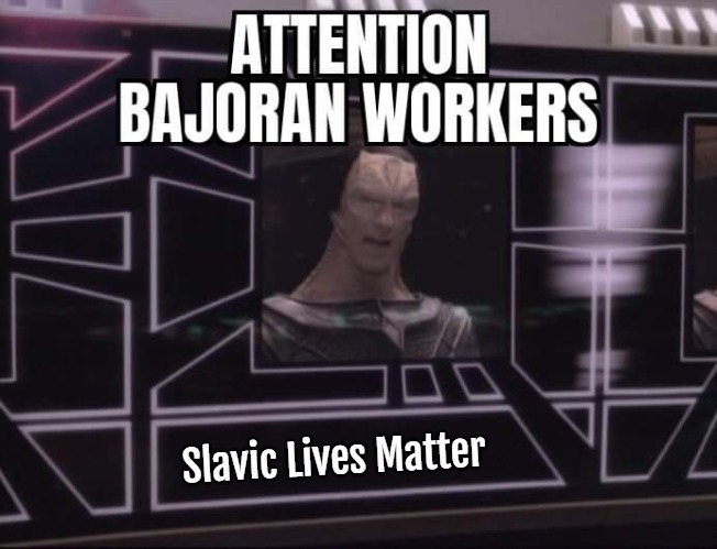 Star Trek Deep Space Nine Gul Dukat Attention Bajoran workers | Slavic Lives Matter | image tagged in star trek deep space nine gul dukat attention bajoran workers,slavic,slavic star trek,slm,blm | made w/ Imgflip meme maker