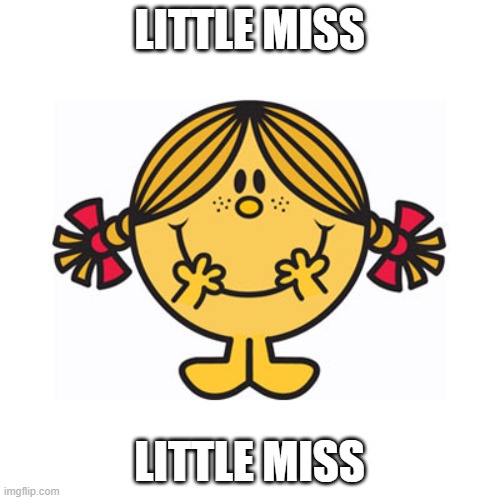 little miss sunshine | LITTLE MISS; LITTLE MISS | image tagged in little miss sunshine | made w/ Imgflip meme maker