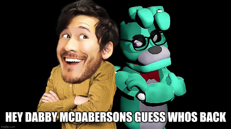 mark with 39 | HEY DABBY MCDABERSONS GUESS WHOS BACK | image tagged in markiplier | made w/ Imgflip meme maker