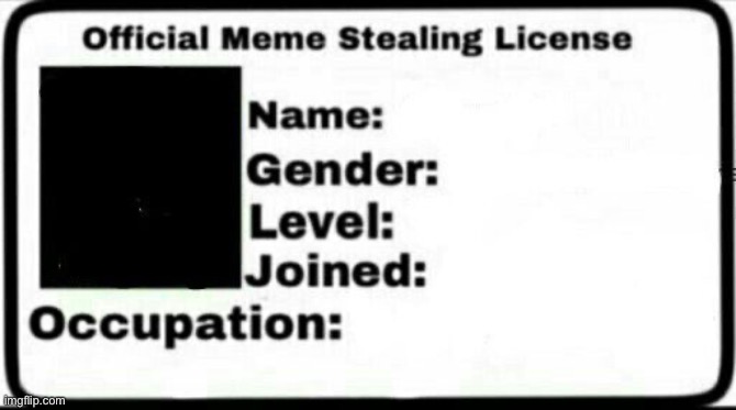 Meme stealing licence | image tagged in meme stealing licence | made w/ Imgflip meme maker