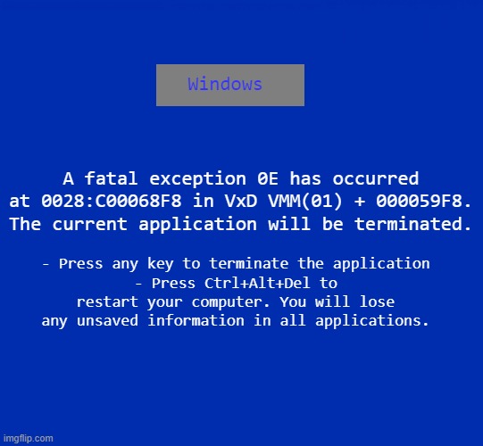 bsod generator | Windows - Press any key to terminate the application
- Press Ctrl+Alt+Del to restart your computer. You will lose any unsaved information in | image tagged in bsod generator | made w/ Imgflip meme maker