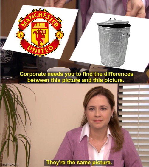 Maybe I'm going  too far with this Man utd -ctap stuff | image tagged in memes,they're the same picture | made w/ Imgflip meme maker