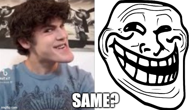 #hes ugly | SAME? | image tagged in dream,trend | made w/ Imgflip meme maker
