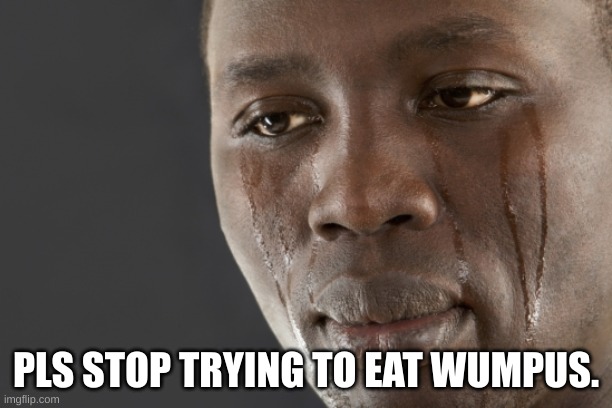 pls | PLS STOP TRYING TO EAT WUMPUS. | image tagged in help me | made w/ Imgflip meme maker