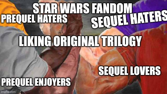 Who does not like original trilogy? | STAR WARS FANDOM; SEQUEL HATERS; PREQUEL HATERS; LIKING ORIGINAL TRILOGY; SEQUEL LOVERS; PREQUEL ENJOYERS | image tagged in four arm handshake,star wars prequels,sequels,star wars,fandoms,memes | made w/ Imgflip meme maker