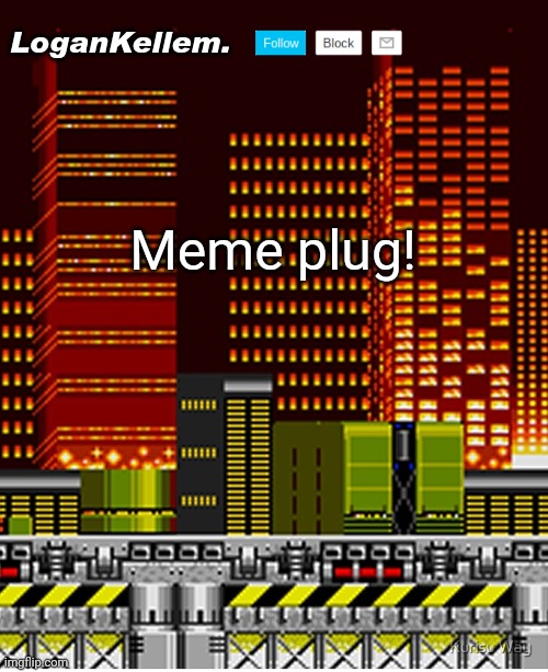 https://imgflip.com/i/6vol29 | Meme plug! | image tagged in logankellem announcement temp | made w/ Imgflip meme maker