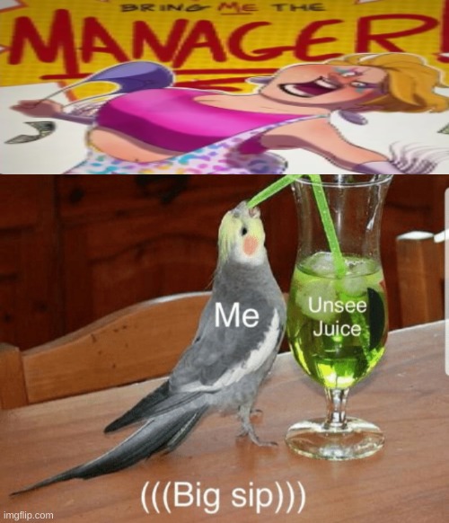 Unsee juice | image tagged in unsee juice | made w/ Imgflip meme maker