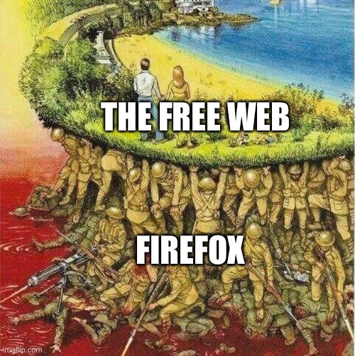Soldiers hold up society | THE FREE WEB; FIREFOX | image tagged in soldiers hold up society | made w/ Imgflip meme maker