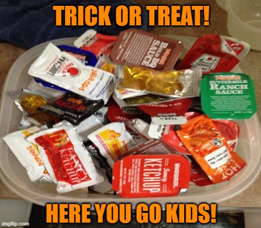 Hollow | TRICK OR TREAT! HERE YOU GO KIDS! | image tagged in halloween,trick or treat,candy,pumpkin,costumes,condiments | made w/ Imgflip meme maker