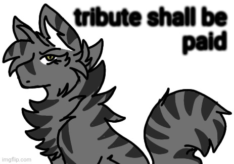 Greenstar's redesign | tribute shall be
 paid | image tagged in greenstar's redesign | made w/ Imgflip meme maker