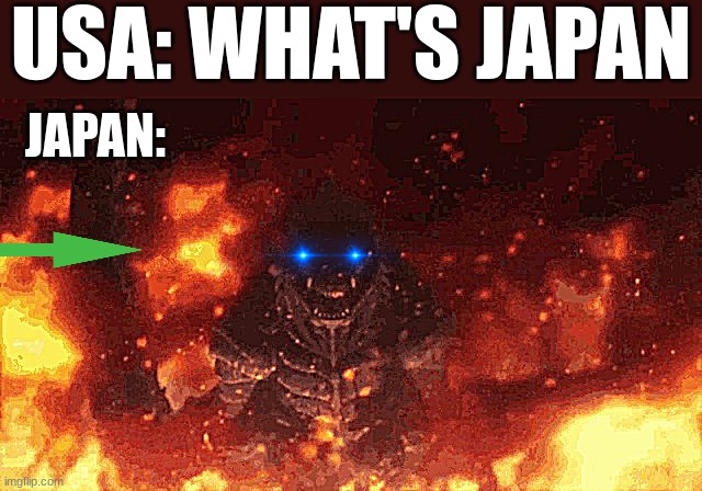 Godzilla Ultima Destruction | USA: WHAT'S JAPAN; JAPAN: | image tagged in godzilla ultima destruction | made w/ Imgflip meme maker