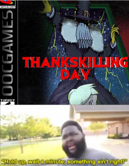 I know it’s not November yet (shout-out to OOC games) | image tagged in something aint right | made w/ Imgflip meme maker