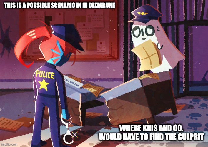 Deltarune Crime Scene | THIS IS A POSSIBLE SCENARIO IN IN DELTARUNE; WHERE KRIS AND CO. WOULD HAVE TO FIND THE CULPRIT | image tagged in deltarune,memes,gaming | made w/ Imgflip meme maker