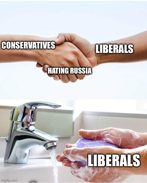 Shake and wash hands | CONSERVATIVES; LIBERALS; HATING RUSSIA; LIBERALS | image tagged in shake and wash hands,liberals,conservatives,russia | made w/ Imgflip meme maker