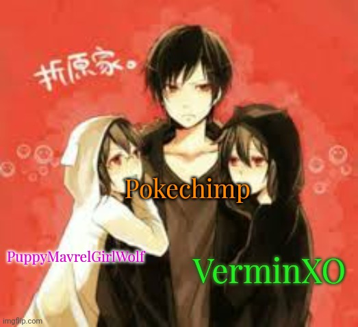 3 Best Friends | Pokechimp; VerminXO; PuppyMavrelGirlWolf | image tagged in 3 best friends | made w/ Imgflip meme maker