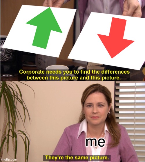 They're The Same Picture | me | image tagged in memes,they're the same picture | made w/ Imgflip meme maker