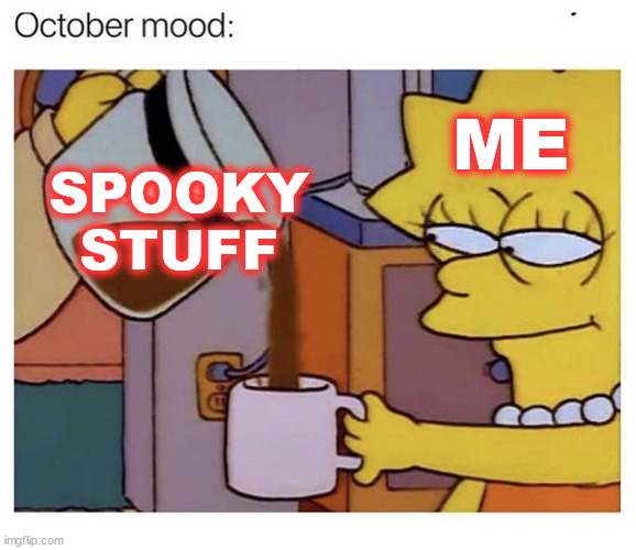 ME; SPOOKY
STUFF | image tagged in spooky month | made w/ Imgflip meme maker
