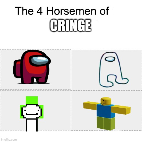 Four horsemen | CRINGE | image tagged in four horsemen | made w/ Imgflip meme maker