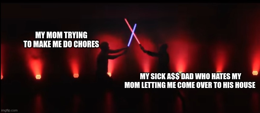mmm | MY MOM TRYING TO MAKE ME DO CHORES; MY SICK A$$ DAD WHO HATES MY MOM LETTING ME COME OVER TO HIS HOUSE | image tagged in jack manifold vs tommy | made w/ Imgflip meme maker