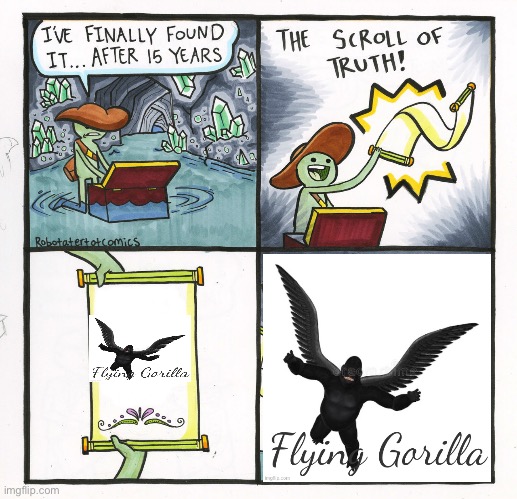 The Scroll Of Truth Meme | image tagged in memes,the scroll of truth,flying gorilla | made w/ Imgflip meme maker