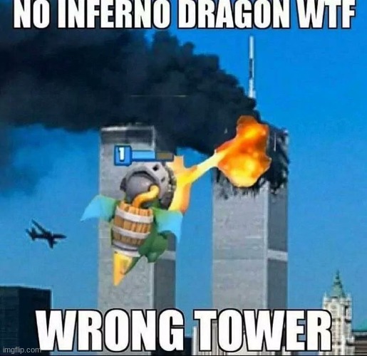 Twin towers | NO INFERNO DRAGON WTF; WRONG TOWER | image tagged in twin towers | made w/ Imgflip meme maker