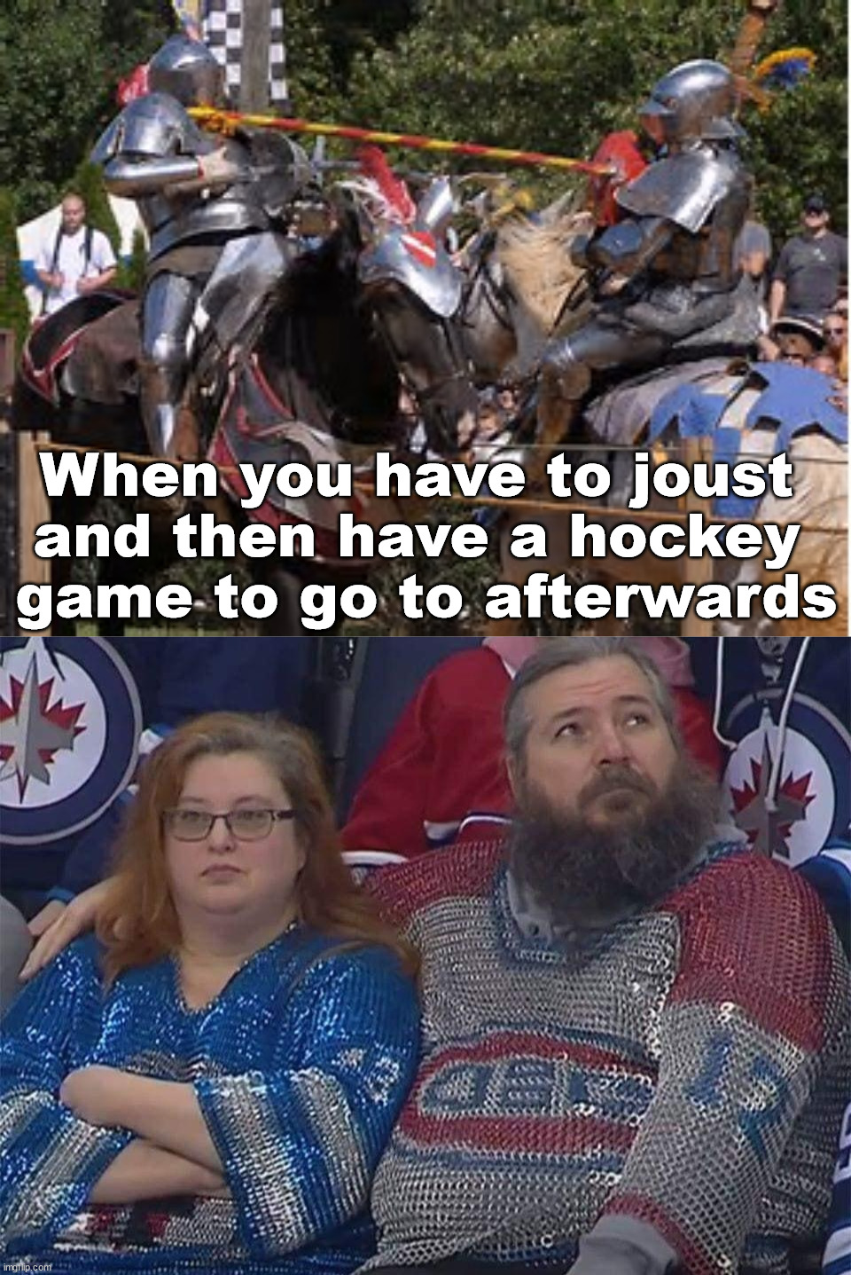 When you try to save time | When you have to joust 
and then have a hockey 
game to go to afterwards | image tagged in jousting,hockey,saving time | made w/ Imgflip meme maker